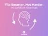 Flip Smarter, Not Harder: The Lendlord Advantage