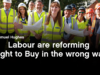 Labour are reforming Right to Buy in the wrong way