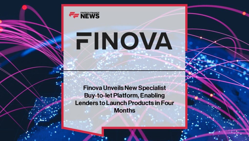 Finova Unveils New Specialist Buy-to-let Platform, Enabling Lenders to Launch Products in Four Months