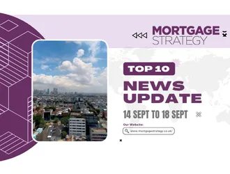 Mortgage Strategy’s Top 10 Stories: 14 Sept to 18 Sept