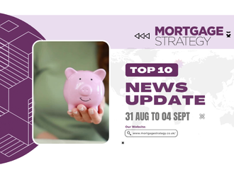 Mortgage Strategy’s Top 10 Stories: 31 Aug to 04 Sept